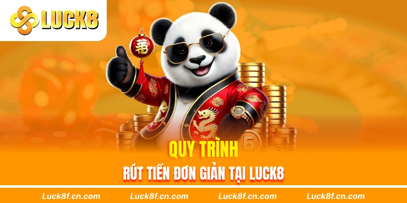 Quy trình rút tiền đơn giản tại Luck8